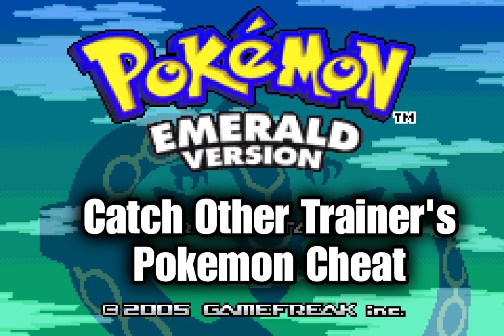 Pokemon Emerald Catch Other Trainer’s Pokemon Cheat